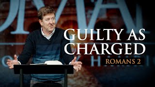 Guilty as Charged  |  Romans 2  |  Gary Hamrick