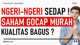 Ngeri-Ngeri Sedap ! Saham Gocap Murah Kualitas Bagus ?