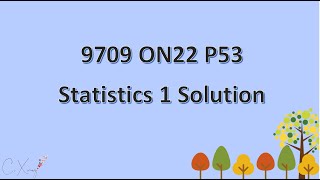 9709/53/O/N/22 Statistics 1 Solution