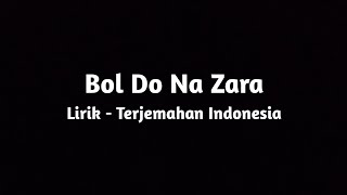 Bol Do Na Zara - Armaan Malik - Lirik dan Terjemahan Indonesia