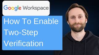 How to Enable Two-Step Verification for Google Workspace Security [Full Guide 2026]