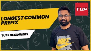 TUF+ Basic String - Finding the Longest Common Prefix (LCP) | Java Solution