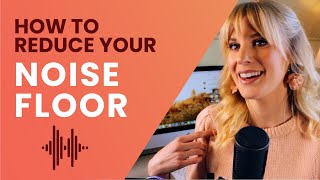 How To Reduce Your Noise Floor - For Beginners