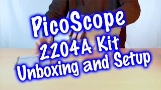 PicoScope 2204A Kit  - Unboxing and Setup