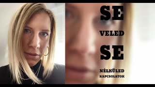 Se veled se nélküled kapcsolatok|Miért nem tudom elhagyni? |Olvasói levél|Szex|Terápia|Coaching