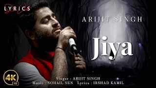 Jiya (LYRICS) - Arijit Singh | Sohail Sen | Irshad Kamil