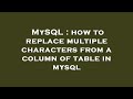 MySQL : how to replace multiple characters from a column of table in mysql
