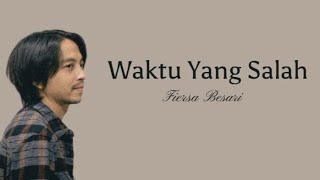 Waktu Yang Salah - Fiersa Besari feat. Thantri Sundari (Lirik Lagu)