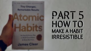 How to Make a Habit Irresistible | Reading Atomic Habits by James Clear