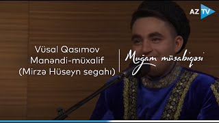 Vüsal Qasımov - Manəndi-müxalif (Mirzə Hüseyn segahı) | VIII 