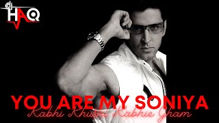 You Are My Soniya VIDEO | K3G | DJ Haq | Hrithik Roshan | Kareena Kapoor | Bollywood Remix