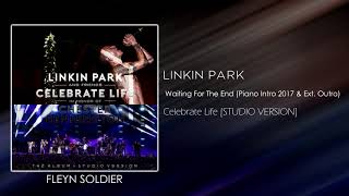 Linkin Park - Waiting For The End (Piano Intro Version 2017 & Extended Outro) [STUDIO VERSION]