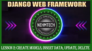 DJANGO WEB FRAMEWORK | LESSON 3 | CREATE MODELS, INSERT DATA, UPDATE AND DELETE RECORDS