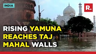 Rising Yamuna Reaches Walls Of Taj Mahal For 1st Time In 45 Years