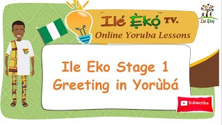 Ile Eko - How to Greet in Yoruba (Stage 1)