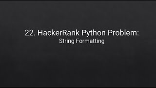 22. HackerRank Python Problem: String Formatting