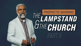 Prophetic Warning: The Lampstand & The Church Pt. II | Steven Francis