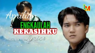Download Mp3 Engkaulah Kekasihku ( Lyrics Music Video ) - Aprilian