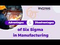 Advantages & Disadvantages of Six Sigma in Manufacturing | Six Sigma Explained | Invensis Learning