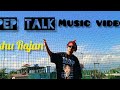 pep talk chukhu Rajan music video official