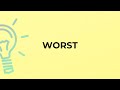 What is the meaning of the word WORST?