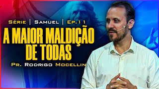 A maior maldição de todas | Pastor Rodrigo Mocellin