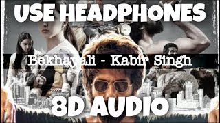 Bekhayali - Kabir Singh | Sachet Tandon | 8D Audio - U Music Tuber 🎧