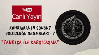 Kahramanın Sonsuz Yolculuğu Okumaları 7 - \