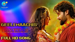 Geeli Maachis | Vanvaas | Nana P, Utkarsh Sharma, Simratt Kaur | Mithoon, Madhubanti, Shadab, Sayeed