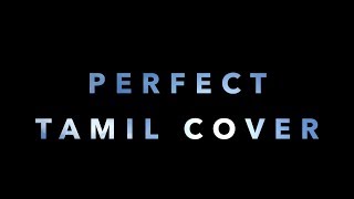 Ed Sheeran - Perfect | Tamil Cover