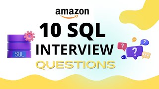 Amazon SQL Interview - 10 Scenario-Based SQL Questions For Data Analysts and Data Engineers !