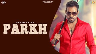 PARKH (പൂർണ്ണ 4K വീഡിയോ) - കാന്ത് കലർ | ഏറ്റവും പുതിയ പഞ്ചാബി ഗാനങ്ങൾ 2016 | പുതിയ പഞ്ചാബി ഗാനം 2016