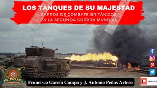 TANQUES DE SU MAJESTAD, carros de combate británicos en la Segunda Guerra Mundial * Peñas Artero *