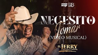 Gerardo Coronel El Jerry - Necesito tomar (Video Oficial)