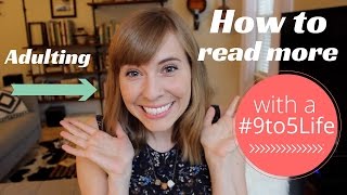 How to Read More | 9-to-5 Life!!!