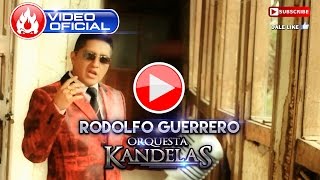 YA TE OLVIDE - KANDELAS RODOLFO GUERRERO - VIDEO OFICIAL