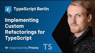 TypeScript Berlin Meetup #3 - Henning Dieterichs - Implementing Custom Refactorings for TypeScript