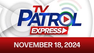 TV Patrol Express November 18, 2024