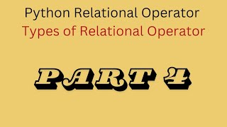 What is the relational operator in Python? For class 6,7,8,9,10,11,12