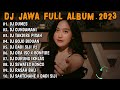 dj jawa terbaru 2023 dj rapengen liyane pengenku siji dumes full album viral terbaru 2023