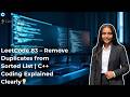 LeetCode 83 : Remove Duplicates from Sorted List | Live Coding C++ | Step-by-Step Explanation 💯