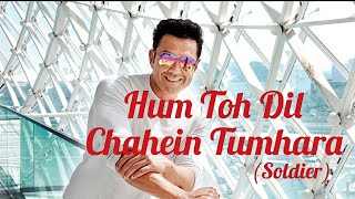 Hum Toh Dil Chahein Tumhara | Soldier | Bobby | Preity