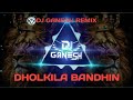 Dholkila Bandhin Tuze || Edm X Haldi||  ||DJ GANESH REMIX || TRENDING🔥🔥 SONG
