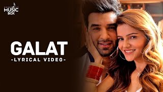 Galat ( Lyrical video ) Asees Kaur | Rubina Dilaik, Paras Chhabra | Vikas | Raj Fatehpur