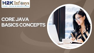 Core Java Basics Concepts | Java Programming | Best Java Course | Java Online Classes in H2K Infosys