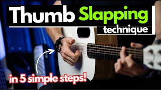 How to Master The Thumb Slapping Technique in Five Simple Steps