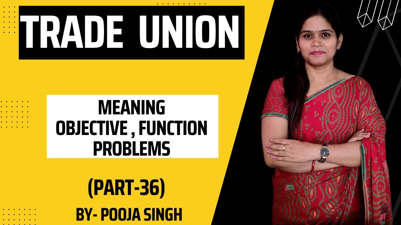 Trade Union | Meaning | Functions | Objectives | Problem | HRM | Part ...