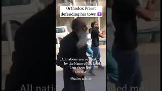 Orthodox Christian Priest against radical islamist militias ☦️☦️☦️