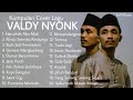 VALDY NYONK FULL ALBUM COVER | KOLEKSI LAGU TERBAIK VALDY NYONK | HARUSKAH AKU MATI asal arif gea