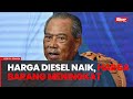 Harga barang naik selepas penyasaran subsidi diesel - Muhyiddin